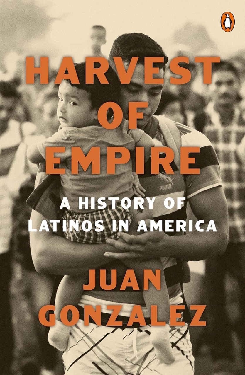 Cover of Harvest of Empire: A History of Latinos in America by Juan Gonzalez